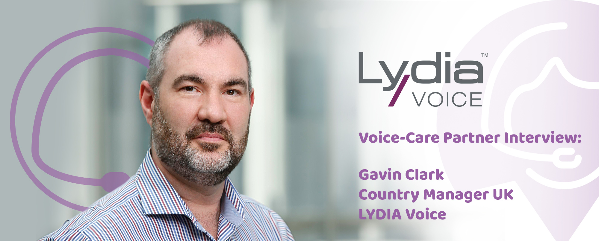 Interview with Gavin Clark, County Manager UK at Lydia Voice