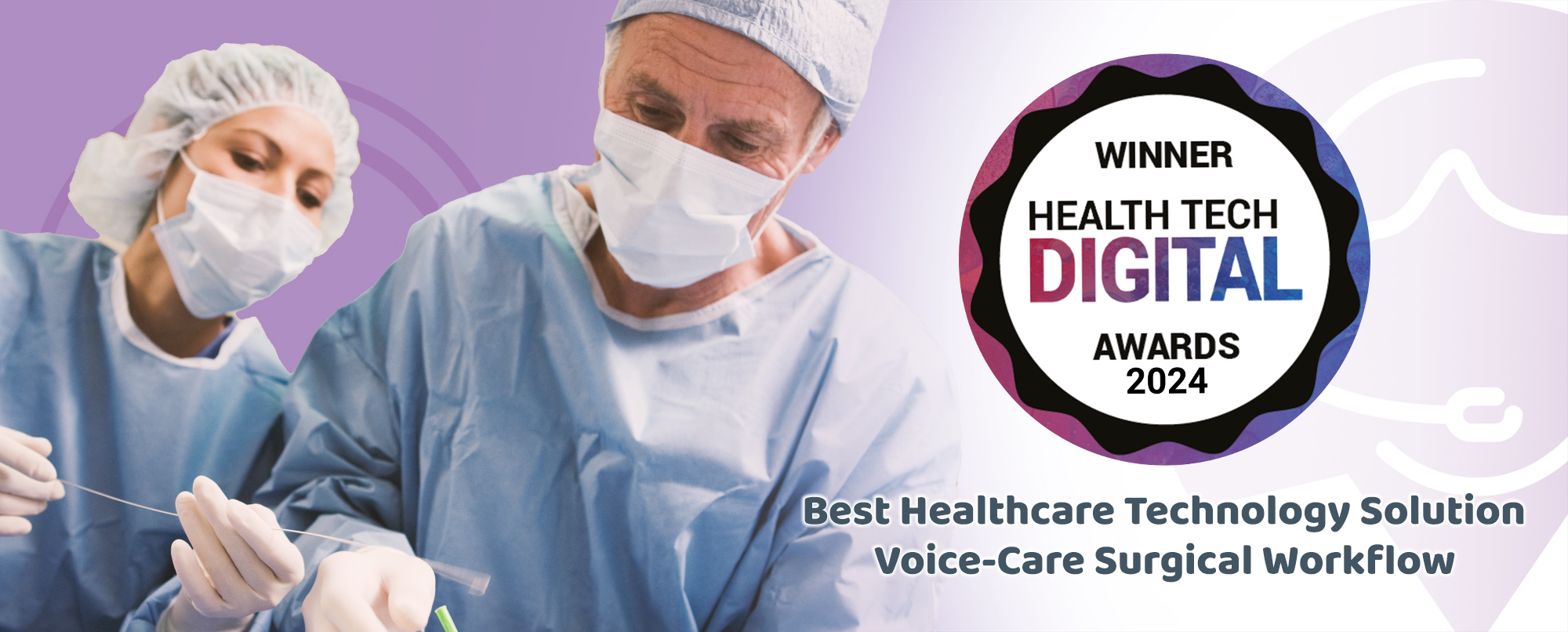 Health Tech Digital Awards 2024 Winner - Voice-Care Surgical Workflow